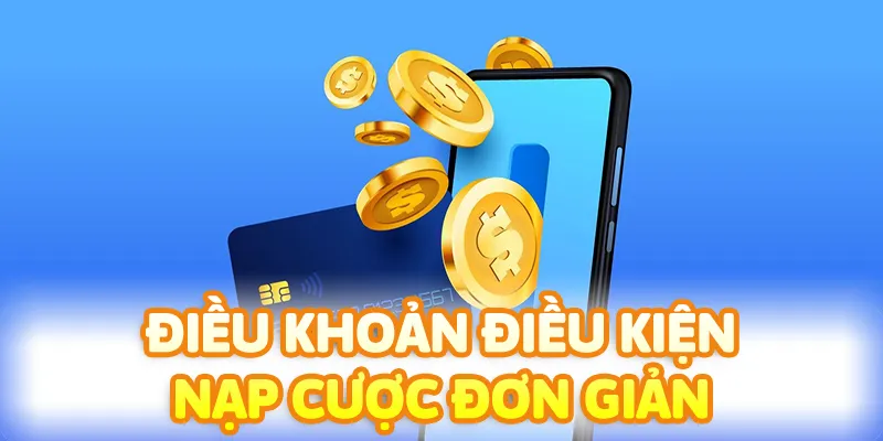 Các bước nạp cược tại nền tảng vô cùng dễ dàng cùng quy định đơn giản