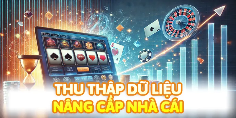 Dữ liệu sẽ được phân tích và xử lý cho nhiệm vụ phát triển nhà cái và nâng cấp dịch vụ