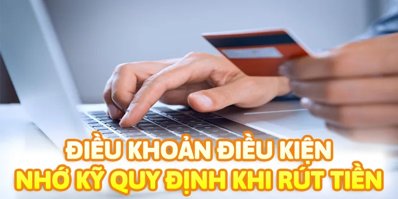 Hãy nhớ kỹ các điều khoản điều kiện FB68 khi rút tiền từ nền tảng