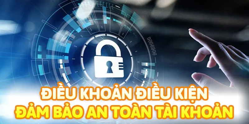 Tuân theo điều khoản điều kiện khi đăng ký giúp bảo vệ tài khoản tốt hơn