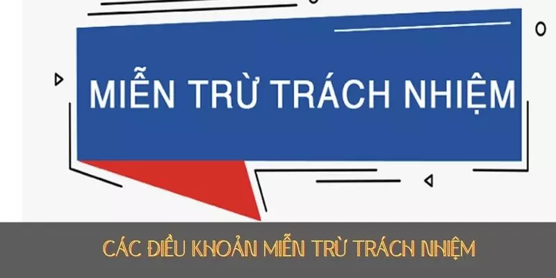Các điều khoản miễn trừ trách nhiệm