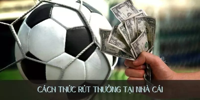Cách thức rút thưởng tại nhà cái