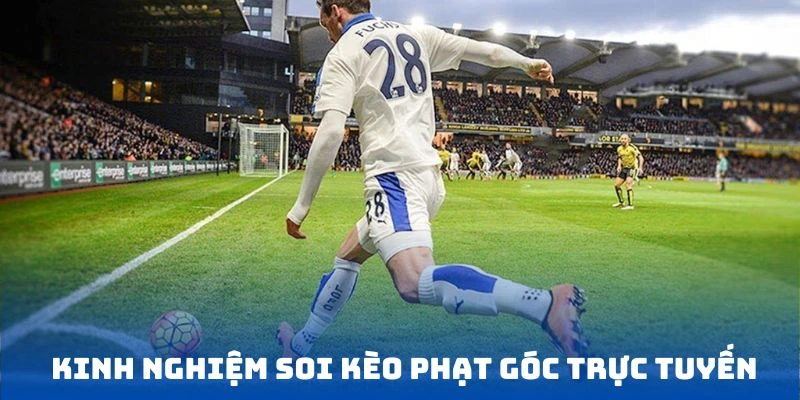 Bật mí kinh nghiệm cược kèo phạt góc hữu hiệu