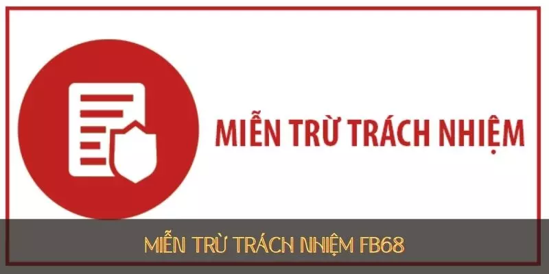 Miễn trừ trách nhiệm FB68