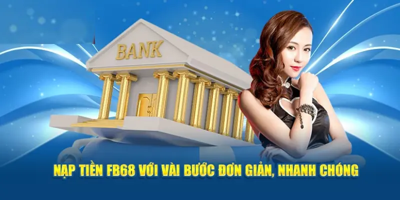Các thao tác quan trọng để nạp tiền FB68
