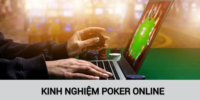Mách bạn kinh nghiệm chơi Poker Online hiệu quả