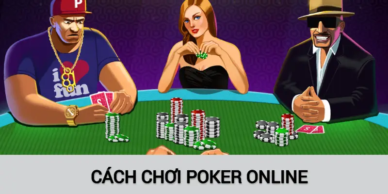 Khám phá cách chơi Poker Online