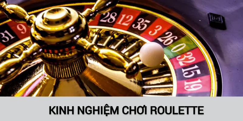 Mách bạn kinh nghiệm chơi Roulette hay ho